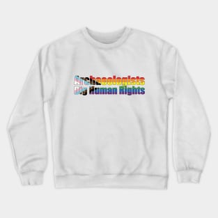 Archaeologists Dig Human Rights Crewneck Sweatshirt